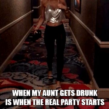 drunk aunts are fun